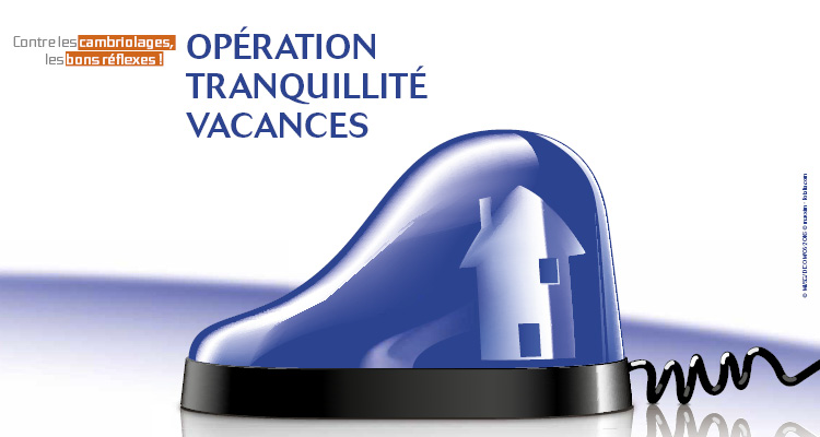 Opération Tranquilité Vacances, pour partir tranquille.